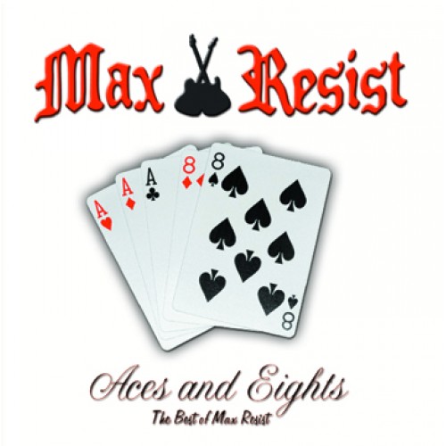 Max Resist - Aces and Eights: The Best of Max Resist 