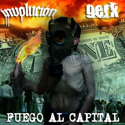 Fuego al capital - (Gerk - Involución, SPLIT ALBUM)